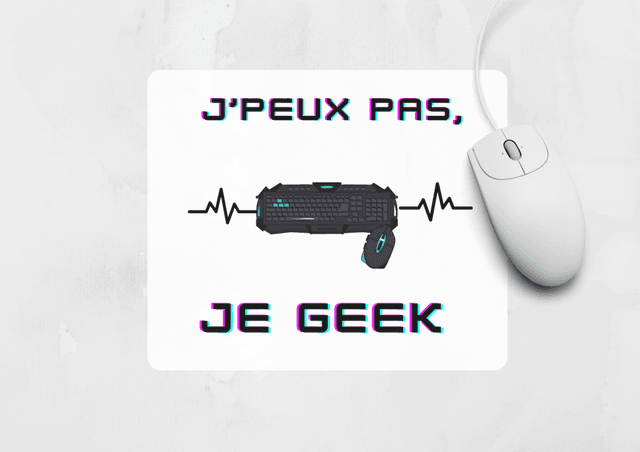 Tapis de souris &quot;j&#039;peux pas, je Geek&quot; 